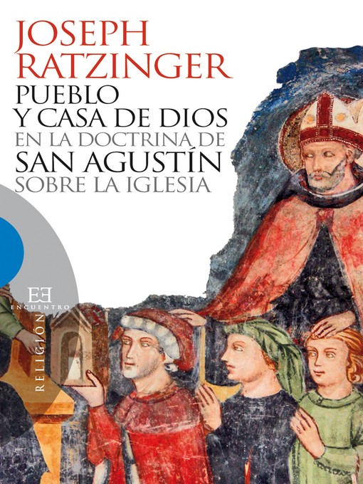 Title details for Pueblo y casa de Dios en la doctrina de san Agustín sobre la Iglesia by Joseph Ratzinger (Benedicto XVI) - Wait list